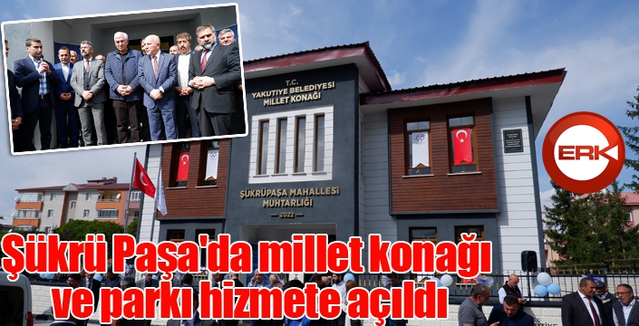 Şükrü Paşa'da millet konağı ve parkı hizmete açıldı...