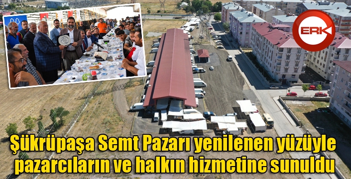 Şükrüpaşa Semt Pazarı yenilenen yüzüyle pazarcıların ve halkın hizmetine sunuldu