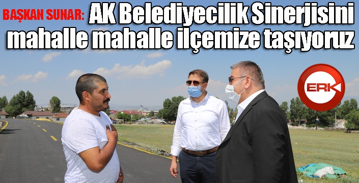 Sunar: “AK Belediyecilik Sinerjisini ilçemize taşıyoruz”