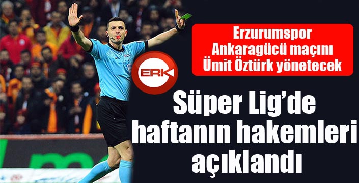 Süper Lig’de haftanın hakemleri açıklandı