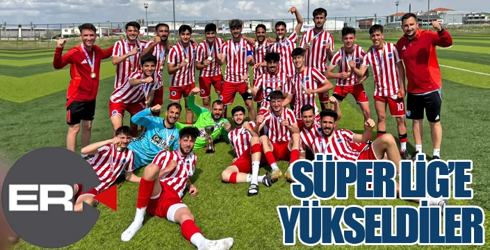 Süper Lig’e yükseldiler