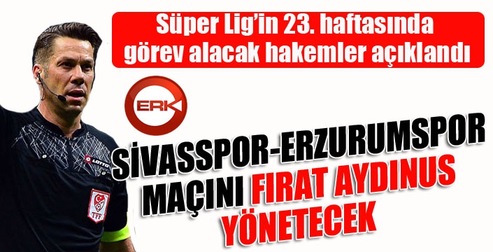 Süper Lig’in 23. haftasında görev alacak hakemler açıklandı