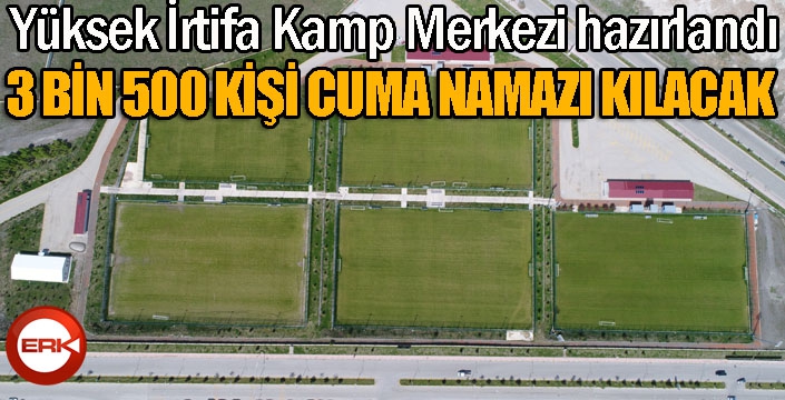 Süper Lig takımlarının gözde kamp merkezinde 3 bin 500 kişi Cuma namazı kılacak