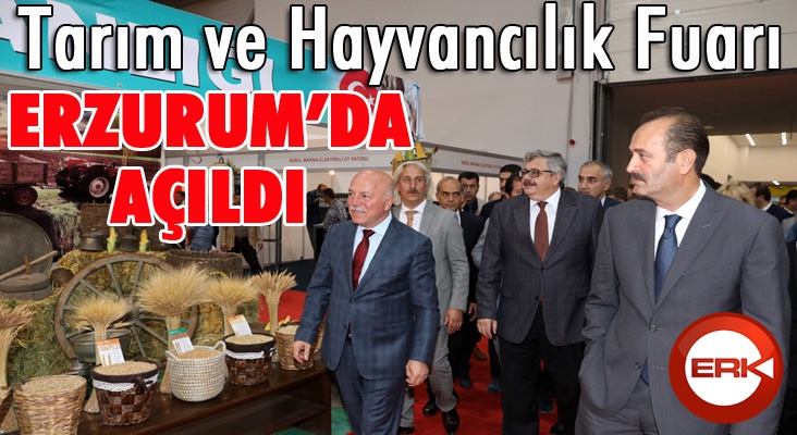 Tarım ve Hayvancılık Fuarı Erzurum’da açıldı