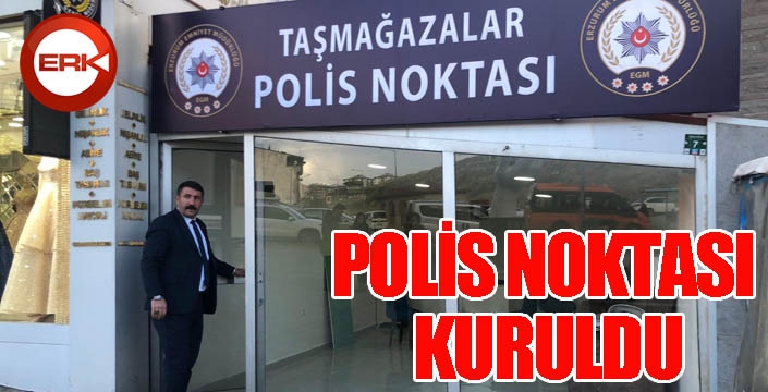 Taş mağazalarına polis noktası geldi