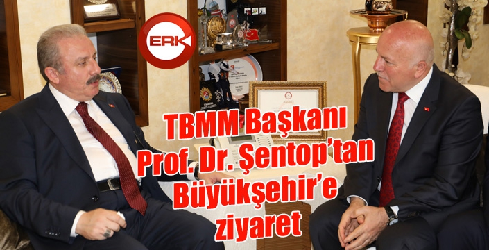 TBMM Başkanı Prof. Dr. Şentop’tan Büyükşehir’e ziyaret