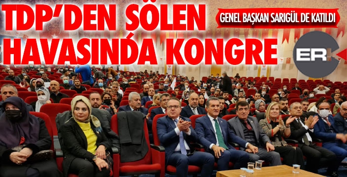 TDP İl Kongresi Genel Başkan Mustafa Sarıgül'ün katlımı ile gerçekleştirildi