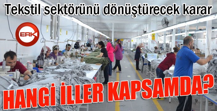 Tekstil sektörünü dönüştürecek karar