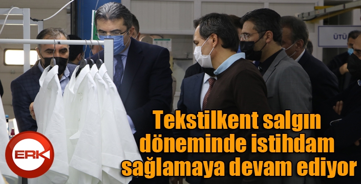 Tekstilkent salgın döneminde istihdam sağlamaya devam ediyor