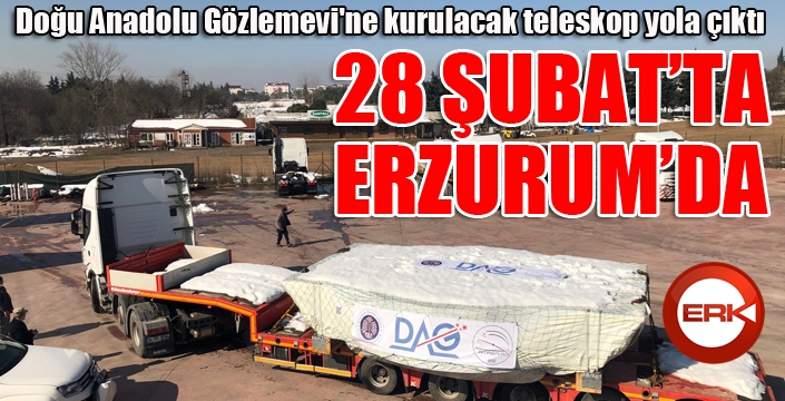 Teleskop 26 Şubat'ta Erzurum'da