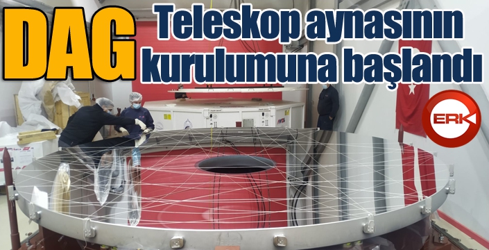 Teleskop aynasının kurulumuna başlandı