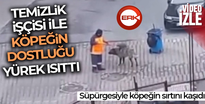 Temizlik işçisi ile köpeğin dostluğu yürek ısıttı