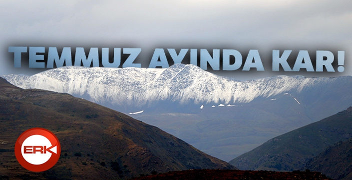 Temmuz ayında kar yağdı