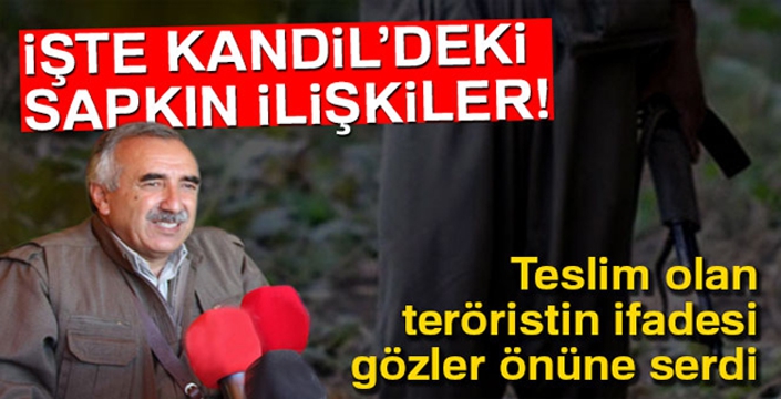 Teröristin ifadesi Kandil'deki sapkın ilişkileri gözler önüne serdi