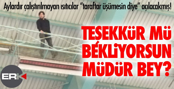 Teşekkür mü bekliyorsun Müdür Bey?