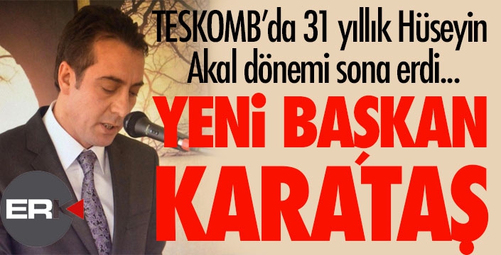 TESKOMB'un yeni başkanı Karataş