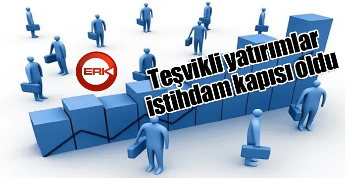 Teşvikli yatırımlar istihdam kapısı oldu