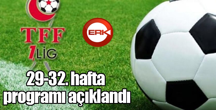 TFF 1. Lig 29-32. hafta programı açıklandı