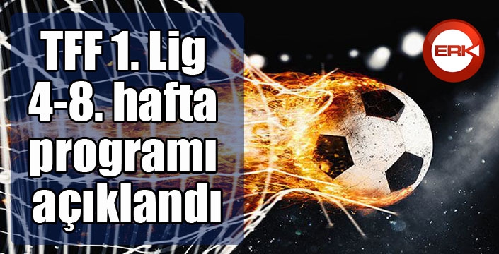 TFF 1. Lig 4-8. hafta programı açıklandı