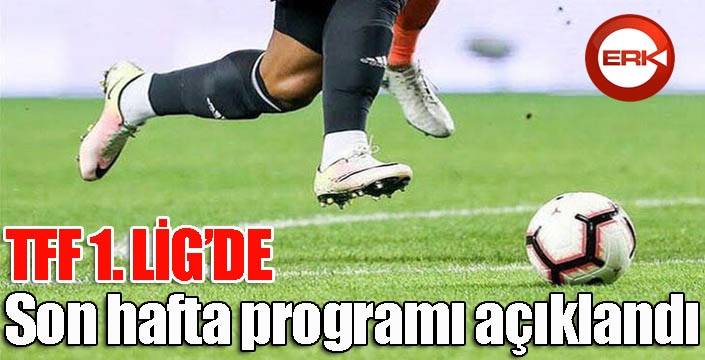 TFF 1.Lig'de son hafta programı açıklandı