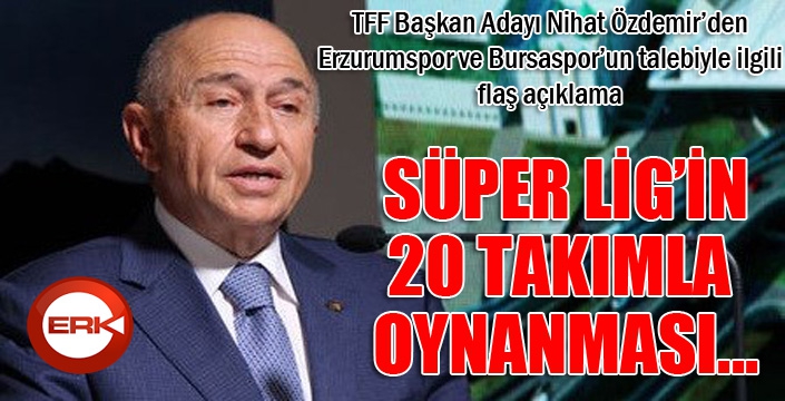 TFF Başkan adayı Özdemir: Süper Lig'in 20 takımla oynanması...