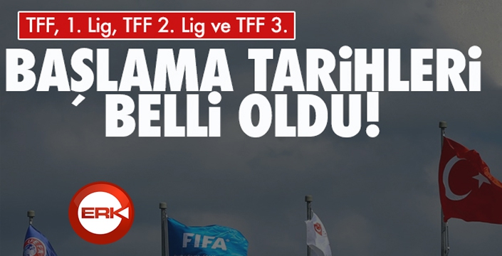 TFF, liglerin başlama tarihini açıkladı...