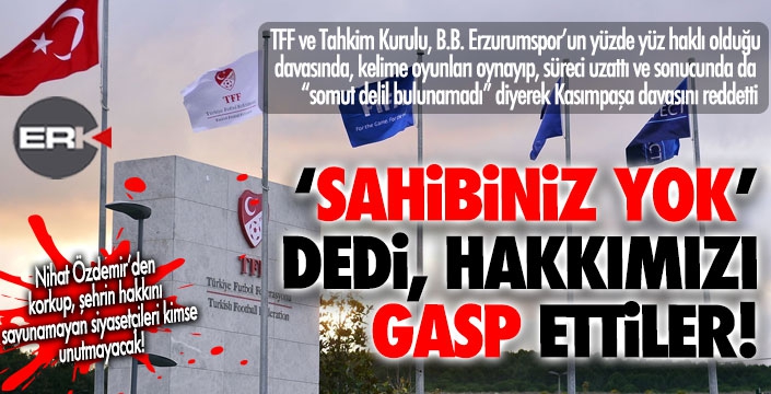 TFF, sahibiniz yok dedi, hakkımızı gasp etti!