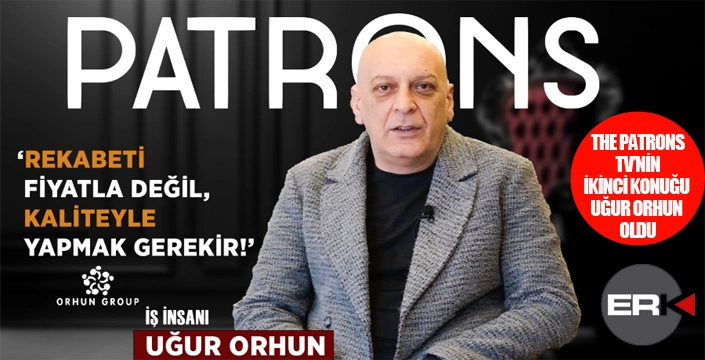THE PATRONS TV’NİN İKİNCİ KONUĞU UĞUR ORHUN OLDU