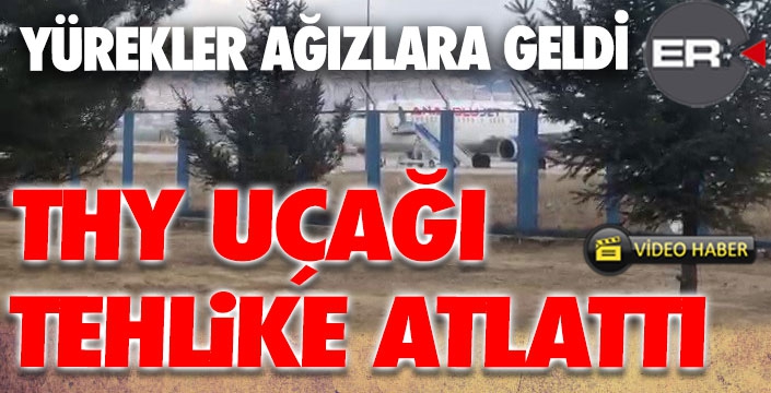 THY uçağı Erzurum'a inişte tehlike atlattı  