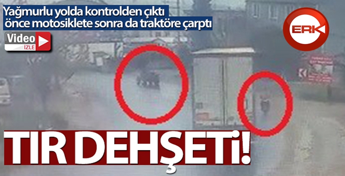 TIR dehşeti!