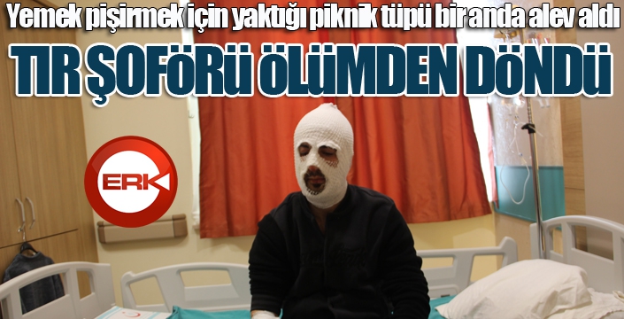 Tır şoförü ölümden döndü