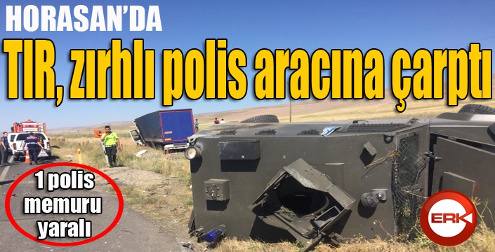 Tır zırhlı polis aracına çarptı: 1 polis yaralı