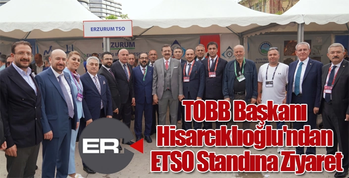 TOBB Başkanı Hisarcıklıoğlu'ndan ETSO Standına Ziyaret