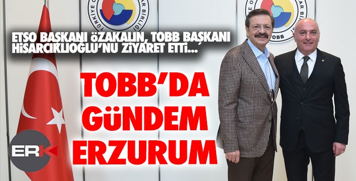 TOBB'da Erzurum gündemi... 