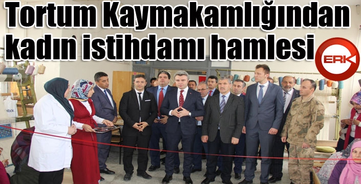 Tortum Kaymakamlığından kadın istihdamı hamlesi