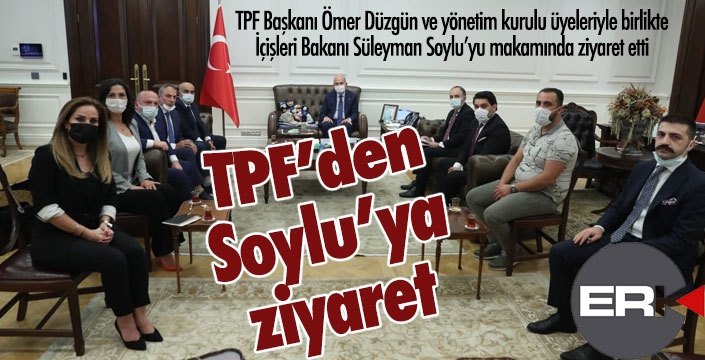 TPF Başkanı Düzgün'den Soylu'ya ziyaret... 