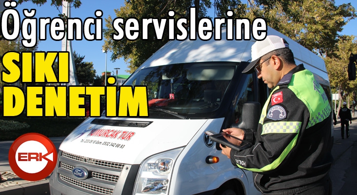 Trafik ekiplerinden öğrenci servislerine sıkı denetim