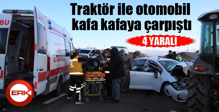 Traktör ile otomobil kafa kafaya çarpıştı: 4 yaralı