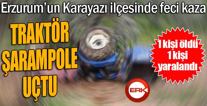 Traktör şarampole uçtu: 1 ölü 1 yaralı