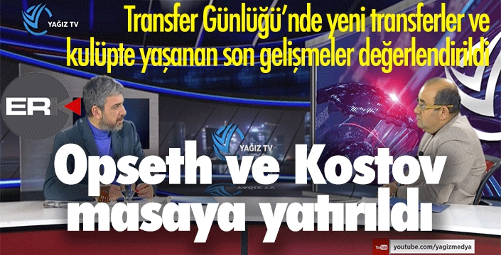 Transfer Günlüğü'nde yeni transfer konuşuldu... 