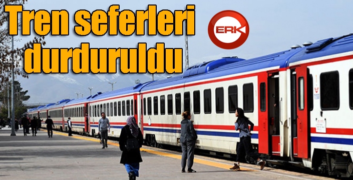 Tren seferleri durduruldu