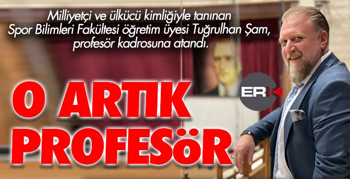 Tuğrulhan Hoca artık profesör... 