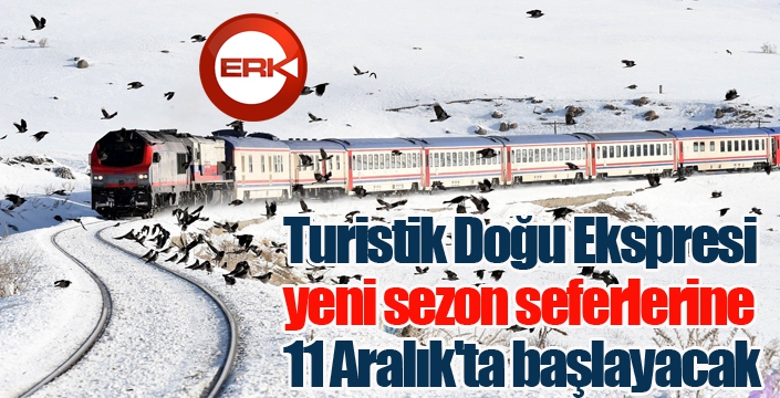 ‘Turistik Doğu Ekspresi’ yeni sezon seferlerine 11 Aralık'ta başlayacak