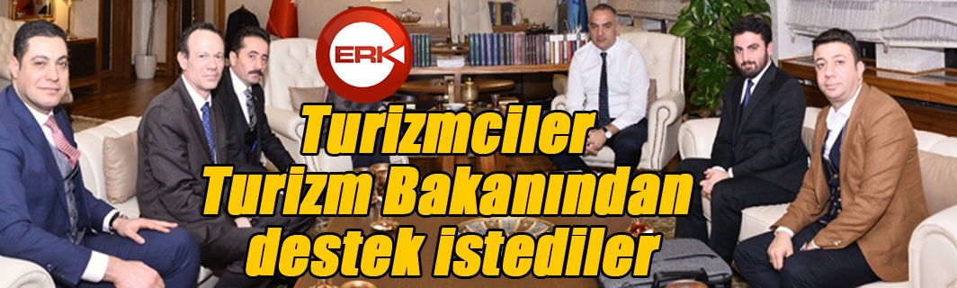 Turizmciler, Turizm Bakanından destek istediler 