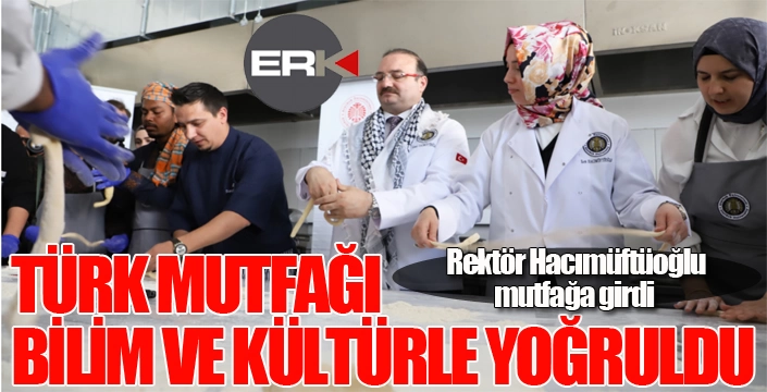 Türk mutfağı, bilim ve kültürle yoğruldu...
