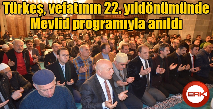 Türkeş, vefatının 22. yıldönümünde Mevlid programıyla anıldı 