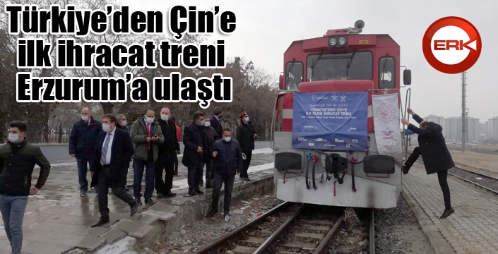 Türkiye’den Çin’e ilk ihracat treni Erzurum’a ulaştı