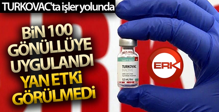 TURKOVAC'ta işler yolunda; bin 100 gönüllüye uygulandı, yan etki görülmedi