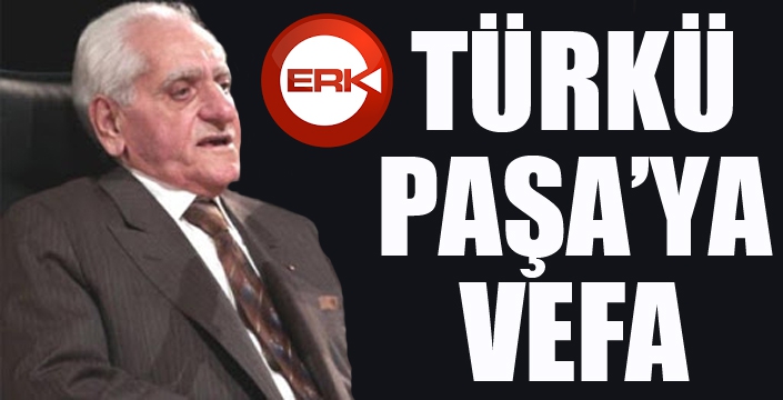 Türkü Paşa'ya vefa...