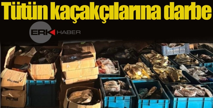 Tütün kaçakçılarına darbe...